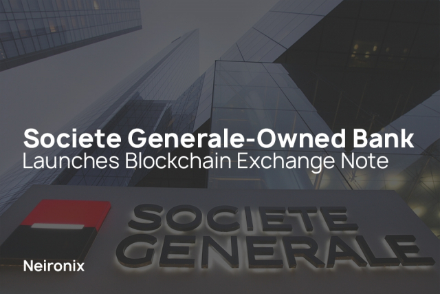 Societe Generale-Owned Bank Launches Blockchain Exchange Note