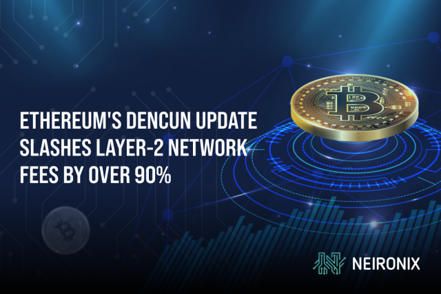 Ethereum's Dencun Update Slashes Layer-2 Network Fees by Over 90%