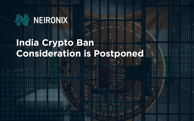 India Crypto Ban Consideration is Postponed