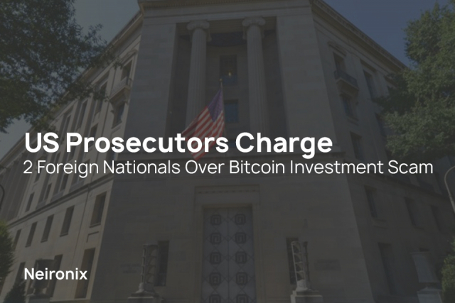 US Prosecutors Charge 2 Foreign Nationals Over Bitcoin Investment Scam