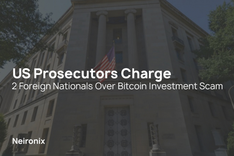 US Prosecutors Charge 2 Foreign Nationals Over Bitcoin Investment Scam